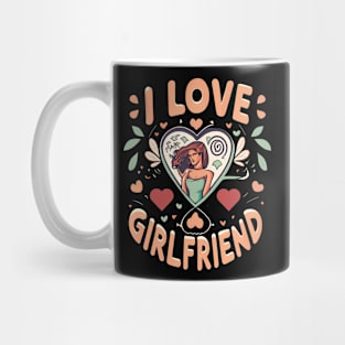 I love my girlfriend Mug